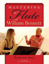 Cover image for Mastering the Flute with William Bennett