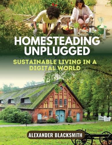 Cover image for Homesteading Unplugged