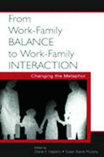 Cover image for From Work-Family Balance to Work-Family Interaction: Changing the Metaphor