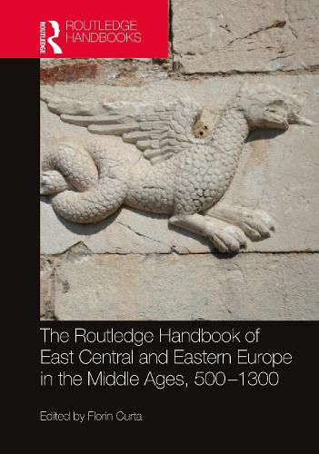 Cover image for The Routledge Handbook of East Central and Eastern Europe in the Middle Ages, 500-1300