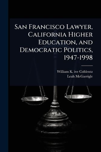 Cover image for San Francisco Lawyer, California Higher Education, and Democratic Politics, 1947-1998