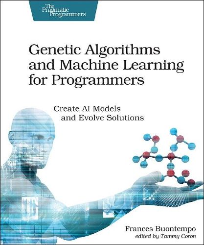 Cover image for Genetic Algorithms and Machine Learning for Programmers