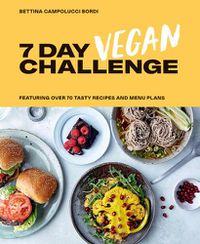 Cover image for 7 Day Vegan Challenge: Featuring Over 70 Tasty Recipes and Menu Plans