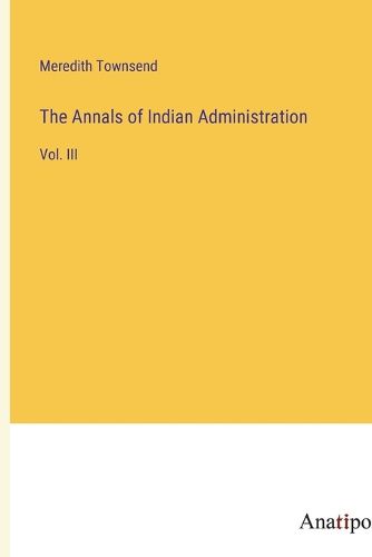 Cover image for The Annals of Indian Administration