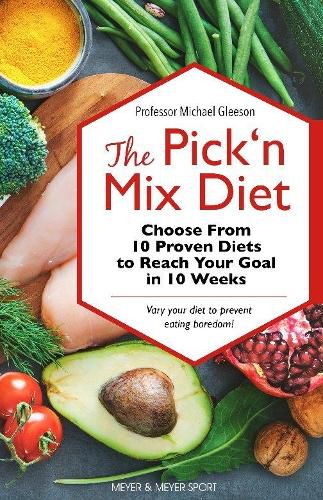 Cover image for The Pick 'n Mix Diet: Choose from 10 Proven Diets to Reach Your Goal in 10 Weeks - A Healthy Lifestyle Guidebook