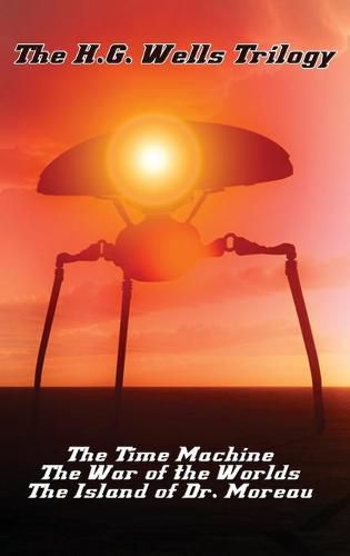 Cover image for The H.G. Wells Trilogy: The Time Machine The, War of the Worlds, and the Island of Dr. Moreau