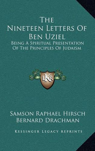 The Nineteen Letters of Ben Uziel: Being a Spiritual Presentation of the Principles of Judaism