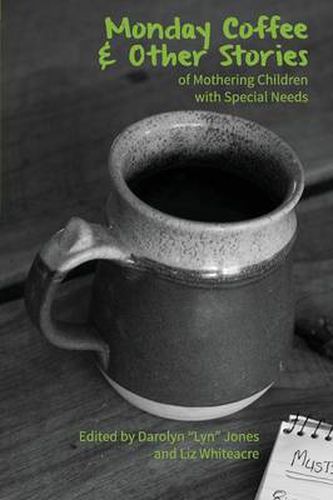 Cover image for Monday Coffee and Other Stories of Mothering Children with Special Needs