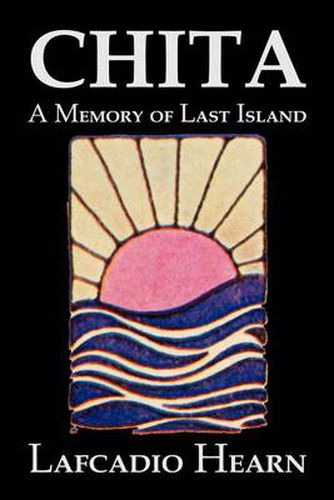 Cover image for Chita: A Memory of Last Island by Lafcadio Hearn, Fiction, Classics, Fantasy, Fairy Tales, Folk Tales, Legends & Mythology