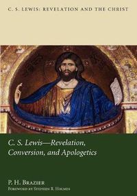 Cover image for C.S. Lewis: Revelation, Conversion, and Apologetics