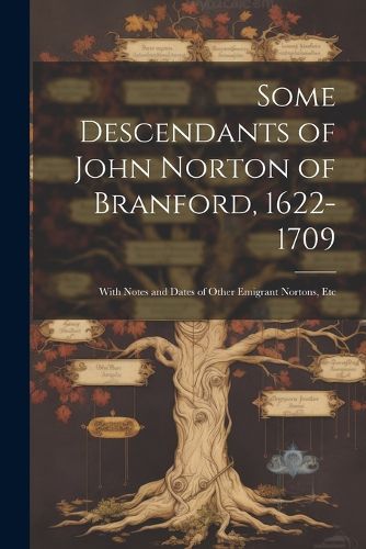 Some Descendants of John Norton of Branford, 1622-1709