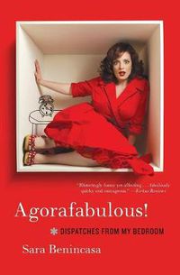Cover image for Agorafabulous!: Dispatches from My Bedroom