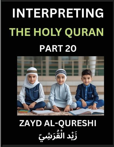Cover image for Interpreting The Holy Quran (Part 20)- Divine Lessons for Kids, Young and Adults, Essays on Divine Guidance Philosophy, Spiritualism and Human Understanding, Illuminating the Path, Reflective Essays on the Quran's Wisdom, Divine Words, Human Hearts, Islam