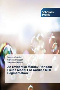 Cover image for An Evidential Markov Random Fields Model For Cardiac MRI Segmentation