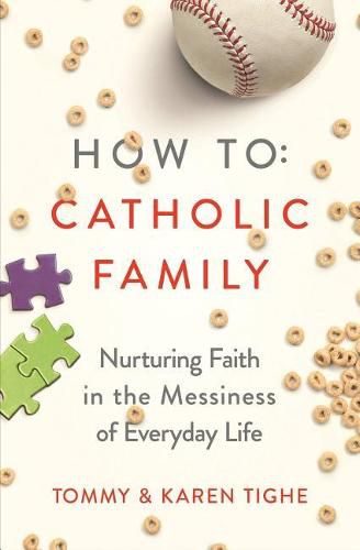 Cover image for How to Catholic Family: Nurturing Faith in the Messiness of Everyday Life