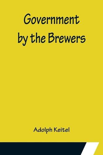 Cover image for Government by the Brewers