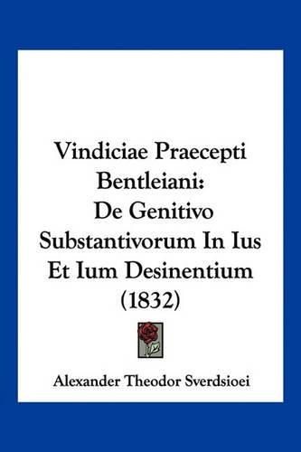 Cover image for Vindiciae Praecepti Bentleiani: de Genitivo Substantivorum in Ius Et Ium Desinentium (1832)