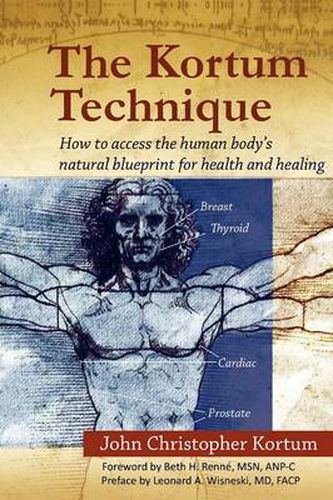 Cover image for The Kortum Technique: How to Access the Human Body's Natural Blueprint for Health and Healing