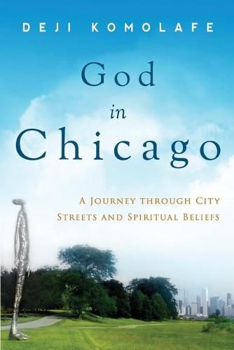 Cover image for God In Chicago: A Journey Through City Streets and Spiritual Beliefs