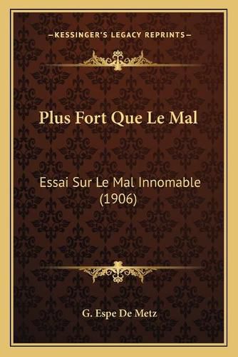 Cover image for Plus Fort Que Le Mal: Essai Sur Le Mal Innomable (1906)