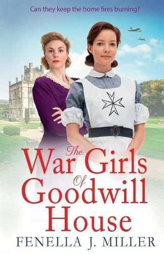 The War Girls of Goodwill House: The start of a gripping historical saga series by Fenella J. Miller for 2022