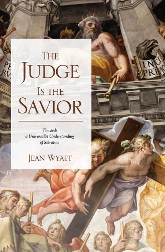 Cover image for The Judge Is the Savior: Towards a Universalist Understanding of Salvation