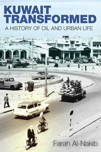 Cover image for Kuwait Transformed: A History of Oil and Urban Life