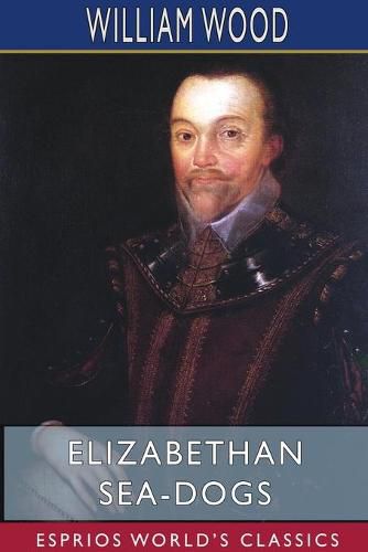 Cover image for Elizabethan Sea-Dogs (Esprios Classics)