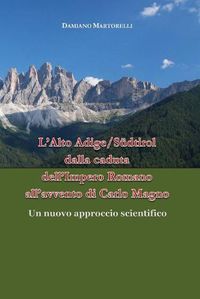 Cover image for L'Alto Adige/Sudtirol dalla caduta dell'Impero Romano all'avvento di Carlo Magno