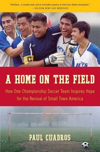 Cover image for A Home on the Field: How One Championship Soccer Team Inspires Hope for the Revival of Small Town America