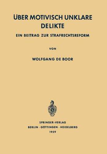 UEber Motivisch Unklare Delikte: Ein Beitrag Zur Strafrechtsreform