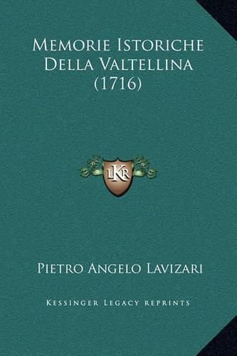 Cover image for Memorie Istoriche Della Valtellina (1716)