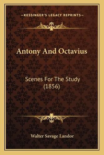 Cover image for Antony and Octavius: Scenes for the Study (1856)