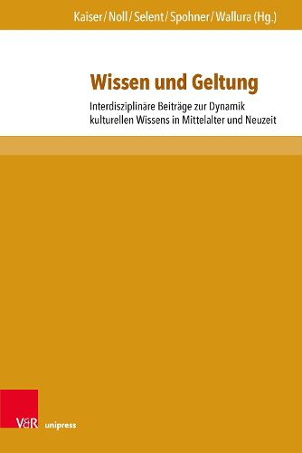 Cover image for Wissen und Geltung: Interdisziplinare Beitrage zur Dynamik kulturellen Wissens in Mittelalter und Neuzeit