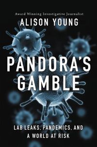 Cover image for Pandora's Gamble: Lab Leaks, Pandemics, and a World at Risk