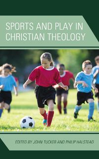 Cover image for Sports and Play in Christian Theology