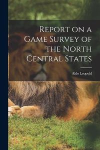 Cover image for Report on a Game Survey of the North Central States