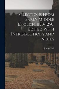 Cover image for Selections From Early Middle English, 1130-1250. Edited With Introductions and Notes