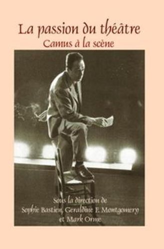Cover image for La passion du theatre: Camus a la scene