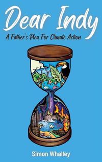 Cover image for Dear Indy: A Father's Plea for Climate Action