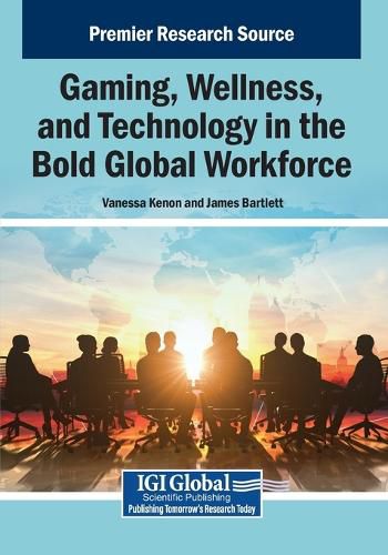 Cover image for Gaming, Wellness, and Technology in the Bold Global Workforce