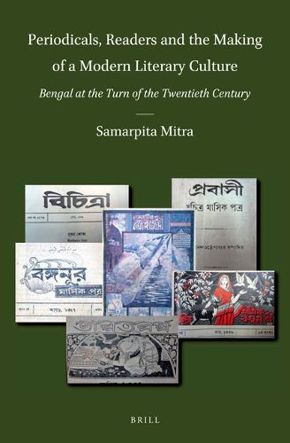 Cover image for Periodicals, Readers and the Making of a Modern Literary Culture: Bengal at the Turn of the Twentieth Century