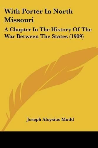 Cover image for With Porter in North Missouri: A Chapter in the History of the War Between the States (1909)