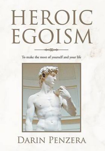 Cover image for Heroic Egoism: To make the most of yourself and your life