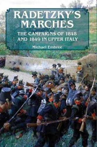 Cover image for Radetzky'S Marches: The Campaigns of 1848 and 1849 in Upper Italy
