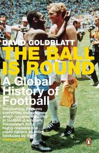 Cover image for The Ball is Round: A Global History of Football