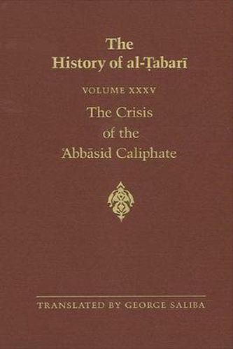 Cover image for The History of al-Tabari Vol. 35: The Crisis of the 'Abbasid Caliphate: The Caliphates of al-Musta'in and al-Mu'tazz A.D. 862-869/A.H. 248-255