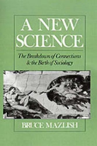Cover image for A New Science: The Breakdown of Connections and the Birth of Sociology