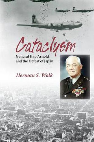 Cover image for Cataclysm: General Hap Arnold and the Defeat of Japan