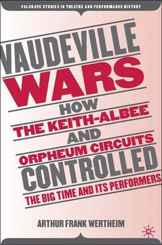 Cover image for Vaudeville Wars: How the Keith-Albee and Orpheum Circuits Controlled the Big-Time and Its Performers